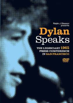 Bob Dylan : Dylan Speaks : The 1965 Press Conference in San Francisco